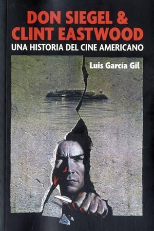 DON SIEGEL & CLINT EASTWOOD. UNA HISTORIA DEL CINE NORTEAMERICANO | 9788494412738 | GARCÍA GIL, LUIS | Llibreria La Puça | Llibreria online d'Arsèguel - Comprar llibres en català online - Llibres Andorra i Pirineu