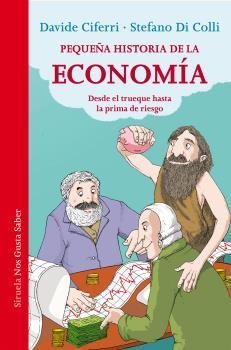 PEQUEÑA HISTORIA DE LA ECONOMÍA. DESDE EL TRUEQUE HASTA LA PRIMA DE RIESGO | 9788416465248 | CIFERRI, DAVIDE DI COLLI, STEFANO | Llibreria La Puça | Llibreria online d'Arsèguel - Comprar llibres en català online - Llibres Andorra i Pirineu