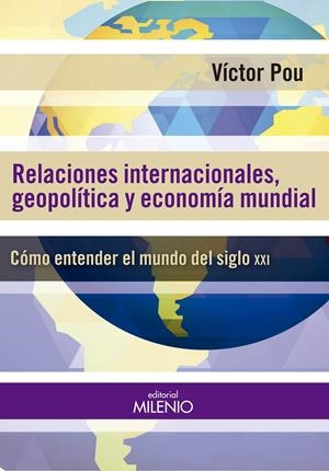 RELACIONES INTERNACIONALES, GEOPOLÍTICAS Y ECONOMÍA MUNDIAL | 9788497436892 | POU, VÍCTOR | Llibreria La Puça | Llibreria online d'Arsèguel - Comprar llibres en català online - Llibres Andorra i Pirineu