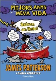 SALVEU EN RAFE! ELS PITJORS ANYS DE LA MEVA VIDA 6 | 9788490577301 | PATTERSON, JAMES | Llibreria La Puça | Llibreria online d'Arsèguel - Comprar llibres en català online - Llibres Andorra i Pirineu