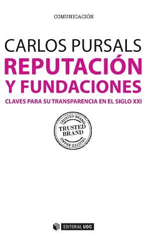 REPUTACIÓN Y FUNDACIONES. CLAVES PARA SU TRANSPARENCIA EN EL SIGLO XXI | 9788490646991 | PURSALS, CARLOS | Llibreria La Puça | Llibreria online d'Arsèguel - Comprar llibres en català online - Llibres Andorra i Pirineu
