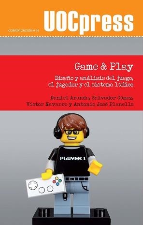 GAME & PLAY. DISEÑO Y ANÁLISIS DEL JUEGO, EL JUGADOR Y EL SISTEMA LÚDICO | 9788490647097 | ARANDA, DANIEL I ALTRES | Llibreria La Puça | Llibreria online d'Arsèguel - Comprar llibres en català online - Llibres Andorra i Pirineu