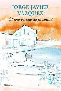 ÚLTIMO VERANO DE JUVENTUD | 9788408144731 | VÁZQUEZ, JORGE JAVIER | Llibreria La Puça | Llibreria online d'Arsèguel - Comprar llibres en català online - Llibres Andorra i Pirineu