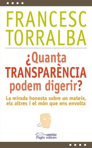 QUANTA TRANSPARÈNCIA PODEM DIGERIR? | 9788499756448 | TORRALBA, FRANCESC | Llibreria La Puça | Llibreria online d'Arsèguel - Comprar llibres en català online - Llibres Andorra i Pirineu
