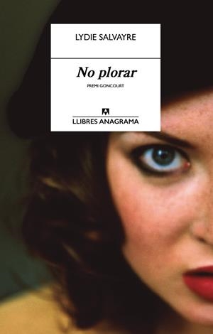 NO PLORAR | 9788433915221 | SALVAYRE, LYDIE | Llibreria La Puça | Llibreria online d'Arsèguel - Comprar llibres en català online - Llibres Andorra i Pirineu