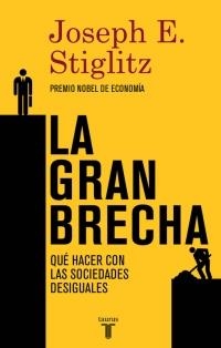 GRAN BRECHA, LA. QUÉ HACER CON LAS SOCIEDADES DESIGUALES | 9788430617418 | STIGLITZ, JOSEPH E. | Llibreria La Puça | Llibreria online d'Arsèguel - Comprar llibres en català online - Llibres Andorra i Pirineu