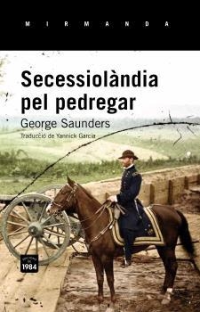 SECESSIOLÀNDIA PEL PEDREGAR | 9788415835677 | SAUNDERS, GEORGE | Llibreria La Puça | Llibreria online d'Arsèguel - Comprar llibres en català online - Llibres Andorra i Pirineu
