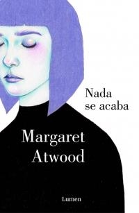 NADA SE ACABA | 9788426400277 | ATWOOD, MARGARET | Llibreria La Puça | Llibreria online d'Arsèguel - Comprar llibres en català online - Llibres Andorra i Pirineu