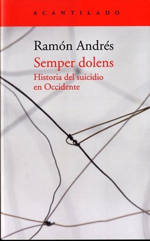 SEMPER DOLENS. HISTORIA DEL SUICIDIO EN OCCIDENTE | 9788416011674 | ANDRÉS, RAMÓN | Llibreria La Puça | Llibreria online d'Arsèguel - Comprar llibres en català online - Llibres Andorra i Pirineu