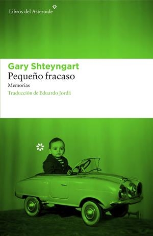 PEQUEÑO FRACASO | 9788416213542 | SHTEYNGART, GARY | Llibreria La Puça | Llibreria online d'Arsèguel - Comprar llibres en català online - Llibres Andorra i Pirineu