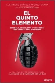 QUINTO ELEMENTO, EL. ESPIONAJE, CIBERGUERRA Y TERRORISMO. UNA AMENAZA REAL E INMINENTE | 9788423421787 | SUÁREZ SÁNCHEZ-OCAÑA, ALEJANDRO | Llibreria La Puça | Llibreria online d'Arsèguel - Comprar llibres en català online - Llibres Andorra i Pirineu