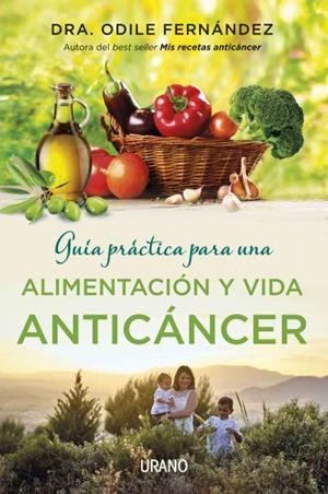 GUIA PRÁCTICA PARA UNA ALIMENTACIÓN Y VIDA ANTICÁNCER | 9788479539177 | FERNÁNDEZ, ODILE | Llibreria La Puça | Llibreria online d'Arsèguel - Comprar llibres en català online - Llibres Andorra i Pirineu