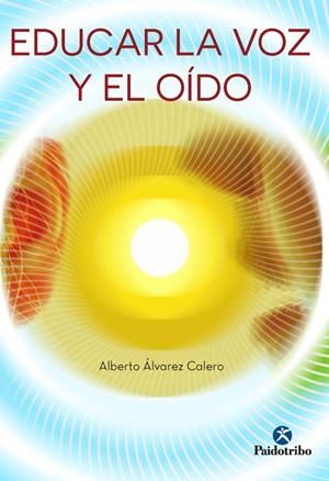 EDUCAR LA VOZ Y EL OÍDO | 9788499105796 | ÁLVAREZ CALERO, ALBERTO | Llibreria La Puça | Llibreria online d'Arsèguel - Comprar llibres en català online - Llibres Andorra i Pirineu