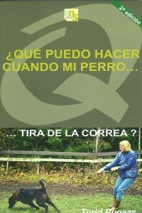 QUE PUEDO HACER CUANDO MI PERRO...TIRA DE LA CORREA? | 9788493323288 | RUGAAS, TURID | Llibreria La Puça | Llibreria online d'Arsèguel - Comprar llibres en català online - Llibres Andorra i Pirineu