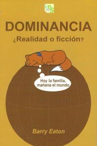 DOMINANCIA:¿REALIDAD O FICCION?.( | 9788493323271 | EATON, BARRY | Llibreria La Puça | Llibreria online d'Arsèguel - Comprar llibres en català online - Llibres Andorra i Pirineu