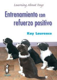 ENTRENAMIENTO CON REFUERZO POSITIVO | 9788494041914 | KAY, LAURENCE | Llibreria La Puça | Llibreria online d'Arsèguel - Comprar llibres en català online - Llibres Andorra i Pirineu