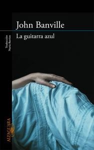 GUITARRA AZUL, LA | 9788420413648 | BANVILLE, JOHN | Llibreria La Puça | Llibreria online d'Arsèguel - Comprar llibres en català online - Llibres Andorra i Pirineu