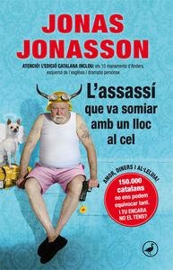 ASSASSI QUE VA SOMIAR AMB UN LLOC AL CEL, L' | 9788416528103 | JONASSON, JONAS | Llibreria La Puça | Llibreria online d'Arsèguel - Comprar llibres en català online - Llibres Andorra i Pirineu