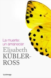 MUERTE: UN AMANECER, LA | 9788415864332 | KUBLER ROSS, ELISABETH | Llibreria La Puça | Llibreria online d'Arsèguel - Comprar llibres en català online - Llibres Andorra i Pirineu