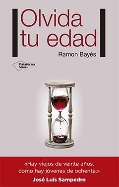 OLVIDA TU EDAD | 9788416620159 | BAYÉS, RAMON | Llibreria La Puça | Llibreria online d'Arsèguel - Comprar llibres en català online - Llibres Andorra i Pirineu