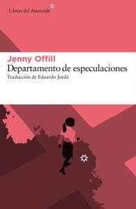 DEPARTAMENTO DE ESPECULACIONES | 9788416213641 | OFFILL, JENNY | Llibreria La Puça | Llibreria online d'Arsèguel - Comprar llibres en català online - Llibres Andorra i Pirineu