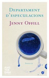 DEPARTAMENT D'ESPECULACIONS | 9788415645597 | OFFILL, JENNY | Llibreria La Puça | Llibreria online d'Arsèguel - Comprar llibres en català online - Llibres Andorra i Pirineu