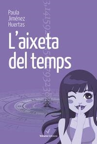 AIXETA DEL TEMPS | 9788494213335 | JIMENEZ, PAULA | Llibreria La Puça | Llibreria online d'Arsèguel - Comprar llibres en català online - Llibres Andorra i Pirineu