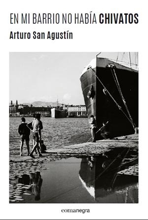 EN MI BARRIO NO HABÍA CHIVATOS | 9788416605156 | SAN AGUSTÍN, ARTURO | Llibreria La Puça | Llibreria online d'Arsèguel - Comprar llibres en català online - Llibres Andorra i Pirineu