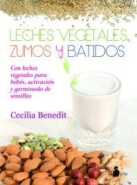 LECHES VEGETALES, ZUMOS Y BATIDOS | 9788416233977 | BENEDIT, CECILIA | Llibreria La Puça | Llibreria online d'Arsèguel - Comprar llibres en català online - Llibres Andorra i Pirineu
