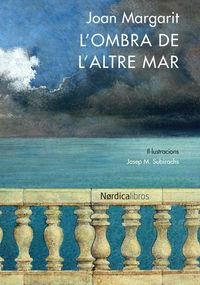 OMBRA DE L'ALTRE MAR, L' | 9788416440641 | MARGARIT, JOAN | Llibreria La Puça | Llibreria online d'Arsèguel - Comprar llibres en català online - Llibres Andorra i Pirineu