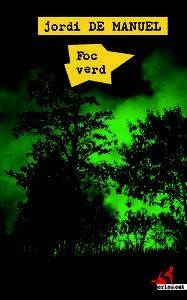 FOC VERD | 9788416328468 | DE MANUEL, JORDI | Llibreria La Puça | Llibreria online d'Arsèguel - Comprar llibres en català online - Llibres Andorra i Pirineu