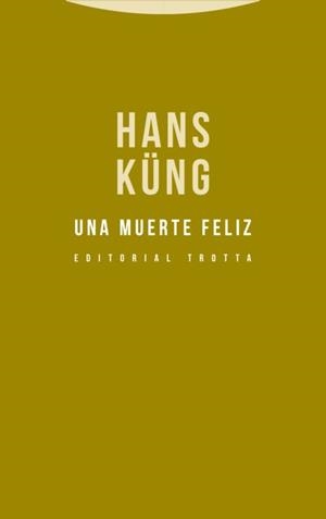 UNA MUERTE FELIZ | 9788498796322 | KÜNG, HANS | Llibreria La Puça | Llibreria online d'Arsèguel - Comprar llibres en català online - Llibres Andorra i Pirineu