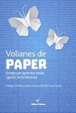 VOLIANES DE PAPER. DICTATS PER A APRENDRE CATALÀ I GAUDIR DE LA LITERATURA | 9788494425837 | VV.AA | Llibreria La Puça | Llibreria online d'Arsèguel - Comprar llibres en català online - Llibres Andorra i Pirineu