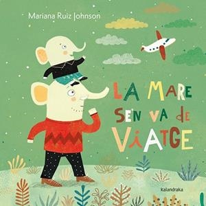 MARE SE'N VA DE VIATGE, LA | 9788484649939 | RUIZ JOHNSON, MARIANA | Llibreria La Puça | Llibreria online d'Arsèguel - Comprar llibres en català online - Llibres Andorra i Pirineu
