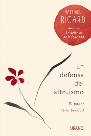 EN DEFENSA DEL ALTRUISMO. EL PODER DE LA BONDAD | 9788479538880 | RICARD, MATTHIEU | Llibreria La Puça | Llibreria online d'Arsèguel - Comprar llibres en català online - Llibres Andorra i Pirineu