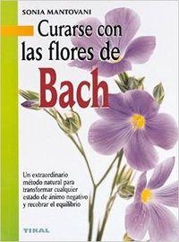 CURARSE CON LAS FLORES DE BACH | 9788430538638 | MANTOVANI, SONIA | Llibreria La Puça | Llibreria online d'Arsèguel - Comprar llibres en català online - Llibres Andorra i Pirineu