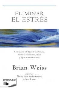 ELIMINAR EL ESTRÉS | 9788498729245 | WEISS, BRIAN | Llibreria La Puça | Llibreria online d'Arsèguel - Comprar llibres en català online - Llibres Andorra i Pirineu