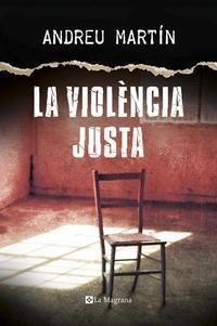 VIOLÈNCIA JUSTA, LA | 9788482647807 | MARTÍN, ANDREU | Llibreria La Puça | Llibreria online d'Arsèguel - Comprar llibres en català online - Llibres Andorra i Pirineu