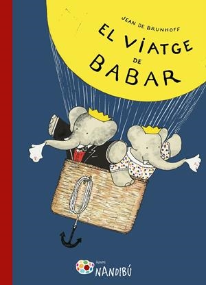 VIATGE DE BABAR | 9788499757162 | DE BRUNHOFF, JEAN | Llibreria La Puça | Llibreria online d'Arsèguel - Comprar llibres en català online - Llibres Andorra i Pirineu