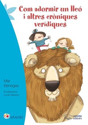 COM ADORMIR UN LLEÓ I ALTRES CRÒNIQUES VERÍDIQUES | 9788499757216 | BENEGAS ORTIZ, MAR | Llibreria La Puça | Llibreria online d'Arsèguel - Comprar llibres en català online - Llibres Andorra i Pirineu