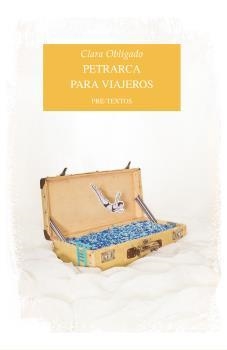 PETRARCA PARA VIAJEROS | 9788416453252 | OBLIGADO, CLARA | Llibreria La Puça | Llibreria online d'Arsèguel - Comprar llibres en català online - Llibres Andorra i Pirineu