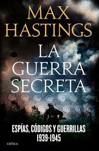 GUERRA SECRETA, LA. ESPÍAS, CÓDIGOS Y GUERRILLAS 1939-1945 | 9788498929348 | HASTINGS, MAX | Llibreria La Puça | Llibreria online d'Arsèguel - Comprar llibres en català online - Llibres Andorra i Pirineu