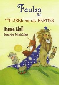FAULES DEL LLIBRE DE LES BÈSTIES | 9788448938697 | LLULL, RAMON | Llibreria La Puça | Llibreria online d'Arsèguel - Comprar llibres en català online - Llibres Andorra i Pirineu