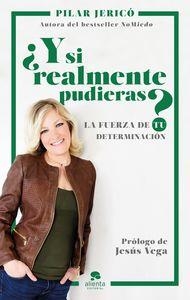 Y SI REALMENTE PUDIERAS? LA FUERZA DE TU DETERMINACIÓN | 9788416253548 | JERICÓ, PILAR | Llibreria La Puça | Llibreria online d'Arsèguel - Comprar llibres en català online - Llibres Andorra i Pirineu