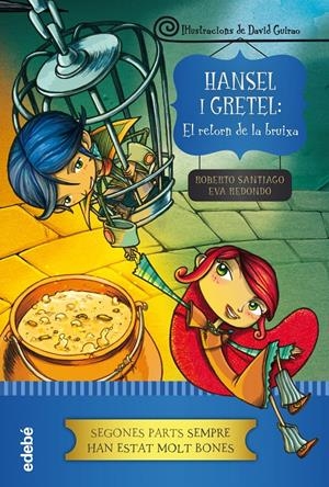 HANSEL I GRETEL: EL RETORN DE LA BRUIXA | 9788468324623 | REDONDO, EVA SANTIAGO, ROBERTO | Llibreria La Puça | Llibreria online d'Arsèguel - Comprar llibres en català online - Llibres Andorra i Pirineu