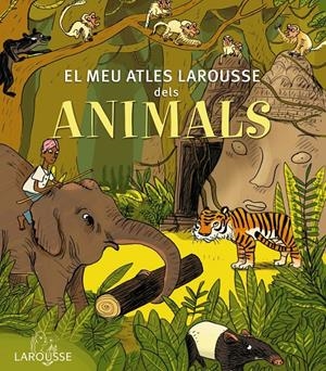 MEU ATLES LAROUSSE DELS ANIMALS, EL | 9788415785569 | Llibreria La Puça | Llibreria online d'Arsèguel - Comprar llibres en català online - Llibres Andorra i Pirineu