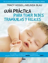 GUÍA PRÁCTICA PARA TENER BEBÉS TRANQUILOS Y FELICES | 9788490064801 | HOGG, TRACY BLAU, MELINDA | Llibreria La Puça | Llibreria online d'Arsèguel - Comprar llibres en català online - Llibres Andorra i Pirineu