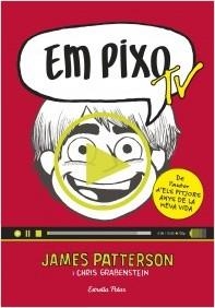 EM PIXO TV | 9788416522521 | PATTERSON, JAMES | Llibreria La Puça | Llibreria online d'Arsèguel - Comprar llibres en català online - Llibres Andorra i Pirineu