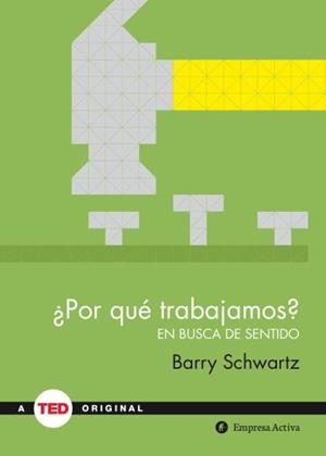 POR QUÉ TRABAJAMOS? EN BUSCA DE SENTIDO | 9788492921485 | SCHWARTZ, BARRY | Llibreria La Puça | Llibreria online d'Arsèguel - Comprar llibres en català online - Llibres Andorra i Pirineu