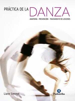 PRÁCTICA DE LA DANZA | 9788499105420 | SIMMEL, LIANE | Llibreria La Puça | Llibreria online d'Arsèguel - Comprar llibres en català online - Llibres Andorra i Pirineu